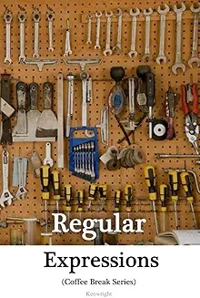 Introduction to Regular Expressions in 20 Minutes: (Coffee Book Series)